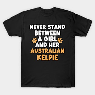 Never Stand Between A Girl And Her Australian Kelpie T-Shirt